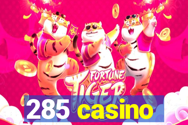 285 casino